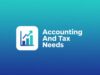 Choosing The Right Provider For Your Accounting And Tax Needs Accounting And Tax Needs